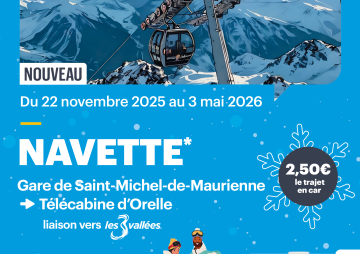 Du 14 décembre au 3 mai 2026, navette gare de St Michel de Maurienne vers la télécabine d'Orelle pour la liaison vers les 3 vallées